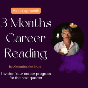 3 Three Month Career Reading, by Alejandro, the Brujo, Same Day, Questions, psychic prediction, spiritual path, guidance, future, work