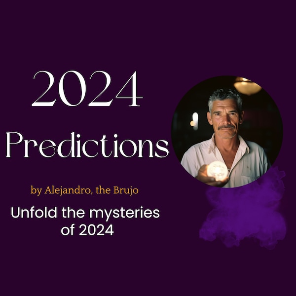 2024 predictions by Alejandro the Brujo Same Day psychic reading spiritual path guidance future prediction love career what happen next year