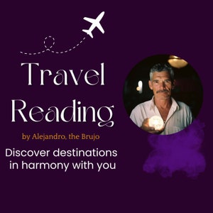 Travel reading by Alejandro the Brujo Same Day psychic reading spiritual guidance future prediction where should I next destination holiday