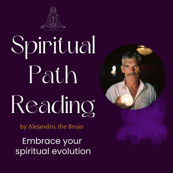 Spiritual Path Reading, by Alejandro, the Brujo, No Questions, Same Day, psychic reading, guidance, future prediction, love, career