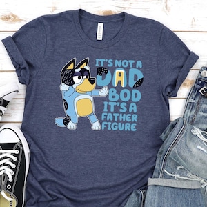 It's Not A Dad Bod It's A Father Figure Shirt, Bluey Shirt, Bandit Shirt, Father Day Tee, Bluey Dad Shirt, Bluey Gifts for Dad, Bluey Bandit