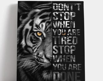 Tiger Wall Art, Don't Stop When You Are Tired Stop When You Are Done, Tiger Motivational Quotes Print Canvas Office Art, Motivational Canvas