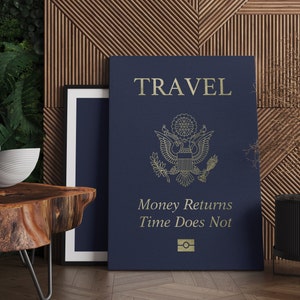 Travel Passport Inspirational Quote, Money Returns Time Does Not, Motivational Wall Art Poster, Museum Quality Canvas