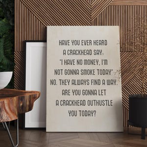 Motivation of a Crackhead Canvas Print, Motivational, Hustler Mindset, Quotes Home ArtMotivational Ambitious Sign Quote