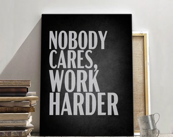 Nobody Cares Work Harder, Motivational Canvas, Business Success Quotes, Inspirational Sign, Positive Mindset, Office Decor
