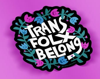 Trans Folx Belong | Transgender Rights Sticker | Die Cut Waterproof | Queer Art