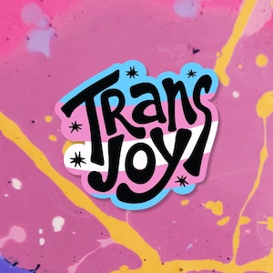 Trans Joy Waterproof Sticker | Queer LGBT Trans Gender Euphoria Artwork | Vinyl Artist Designed | LGBTQ Transgender Art