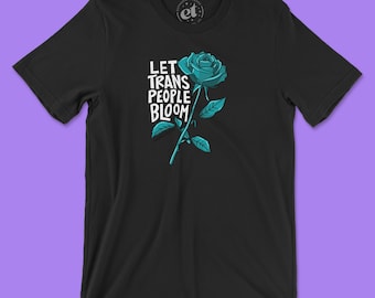 Let Trans People Bloom Tee | Queer Transgender Artist | Hand drawn Art