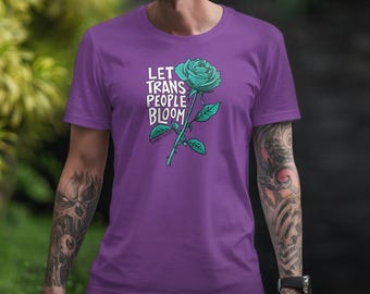 Let Trans People Bloom Tee | Queer Artist Design, 100% Cotton