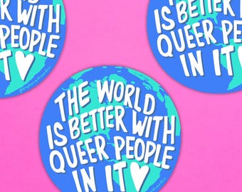 The World Is Better With Queer People In It Sticker | Waterproof Vinyl LGBTQ+ Art