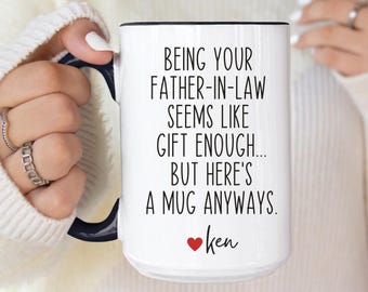 Being Your Father-In-Law Seems Like Gift Enough Mug, Funny Daughter In Law Gift,Daughter In Law Gifts From Father In Law, Dad Funny Mug