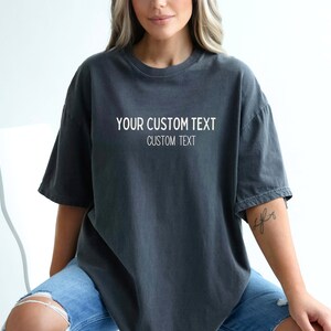 Custom Comfort Colors Shirt, Custom Oversized Shirt, Personalized Comfort Colors Tees, Your Custom Text Here T-shirt, Aesthetic Custom Shirt