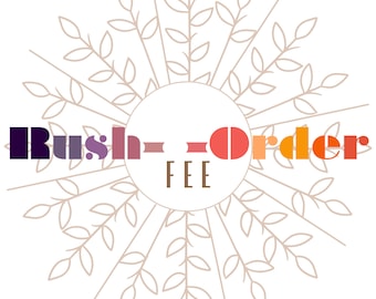 Rush Order Fee | Rush Order Production Fee