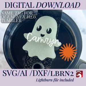 May include: A digital download for a name tag for a Quencher H2.0 tumbler. The tag is a ghost shape with the name "Camryn" in white. The image includes the text "DIGITAL DOWNLOAD" and "SVG/AI/DXF/LBRN2".