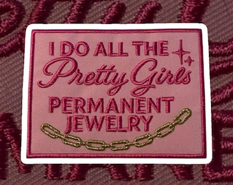 I do all the Pretty Girls Permanent Jewelry Hat Patch, Jewelry Maker Hat Patch, Embroidered Patch for Trucker Hat.