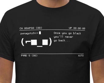 Pwnagotchi TShirt, Comical Quote, Funny Shirt, For Lovers of Dark Screen Pwnagotchi