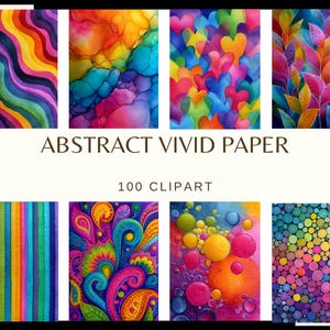Könnte beinhalten: Eine Sammlung von 100 digitalen Papieren mit der Aufschrift ABSTRACT VIVID PAPER, die acht verschiedene Designs zeigt, darunter Regenbogenwellen, Alkoholtinten-Texturen, bunte Herzen, lebendige Blätter, vertikale Streifen, Paisleymuster, Blasen und Kreise.
