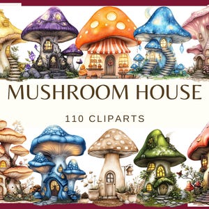 MUSHROOM HOUSE - 110 clip arts (300 dpi Whimsical Mushroom House Fantasy Cottage PNG Fairy Mushroom Home Art Crafts Stickers Sublimation)