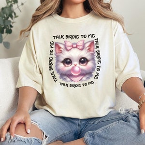Funny Cat Coquette T-shirt, Talk Birdie to Me Pun Funny Quote Saying Adult Humor Tee Shirt Gift  Kitten Bubble Gum Cartoon Anime Animal Top
