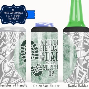 May include: A set of three sublimation blanks for creating custom tumblers and bottle holders. The blanks are a white and green color with a black handle and a design of a footprint with the text "I'm not the step dad, I'm just the dad that stepped up".