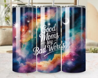Funny Mom Tumbler Wrap PNG: Good Moms Say Bad Words (Digital Download)