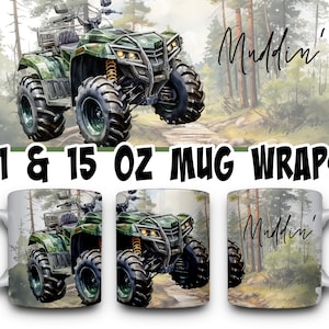 May include: A green and black ATV with mud tires drives through a forest path. The text "Muddin'" is written in white on a green background. The image is for 11 and 15 ounce mug wraps.