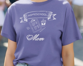 Homeschool Mom Shirt, Homeschool Shirt, Homeschool Tshirt, Homeschooling, Comfort Colors Unisex Tee - White Print