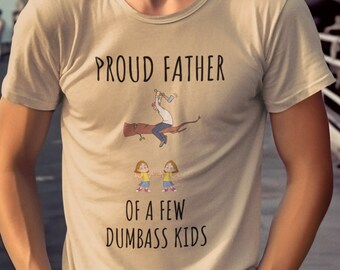 Proud Father of a Few Dumbass Kids t-shirt, Comfort Color Tee, Dad Father Uncle Birthday Retirement Christmas, Father's Day, Gift