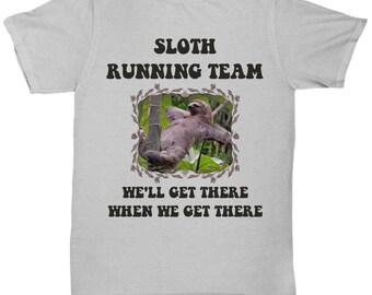 Sloth Running Team We'll Get There Funny Sloth - Unisex Tee - Sloth Running Team T-shirt