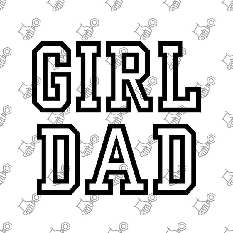May include: Black and white graphic text that reads "GIRL DAD" in a bold, blocky font.