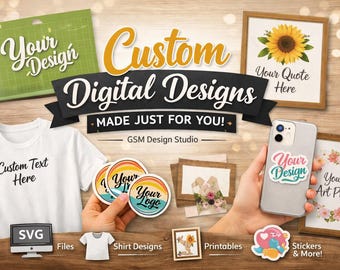 Custom Digital Design | SVG PNG JPEG | Cricut & Print Files | Personalized Digital Download | Custom Wall Art | Custom Shirt Design