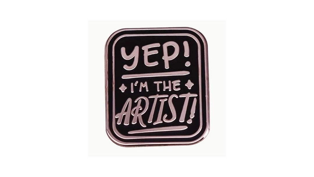 Yep I'm the Artist Enamel Pin - Etsy