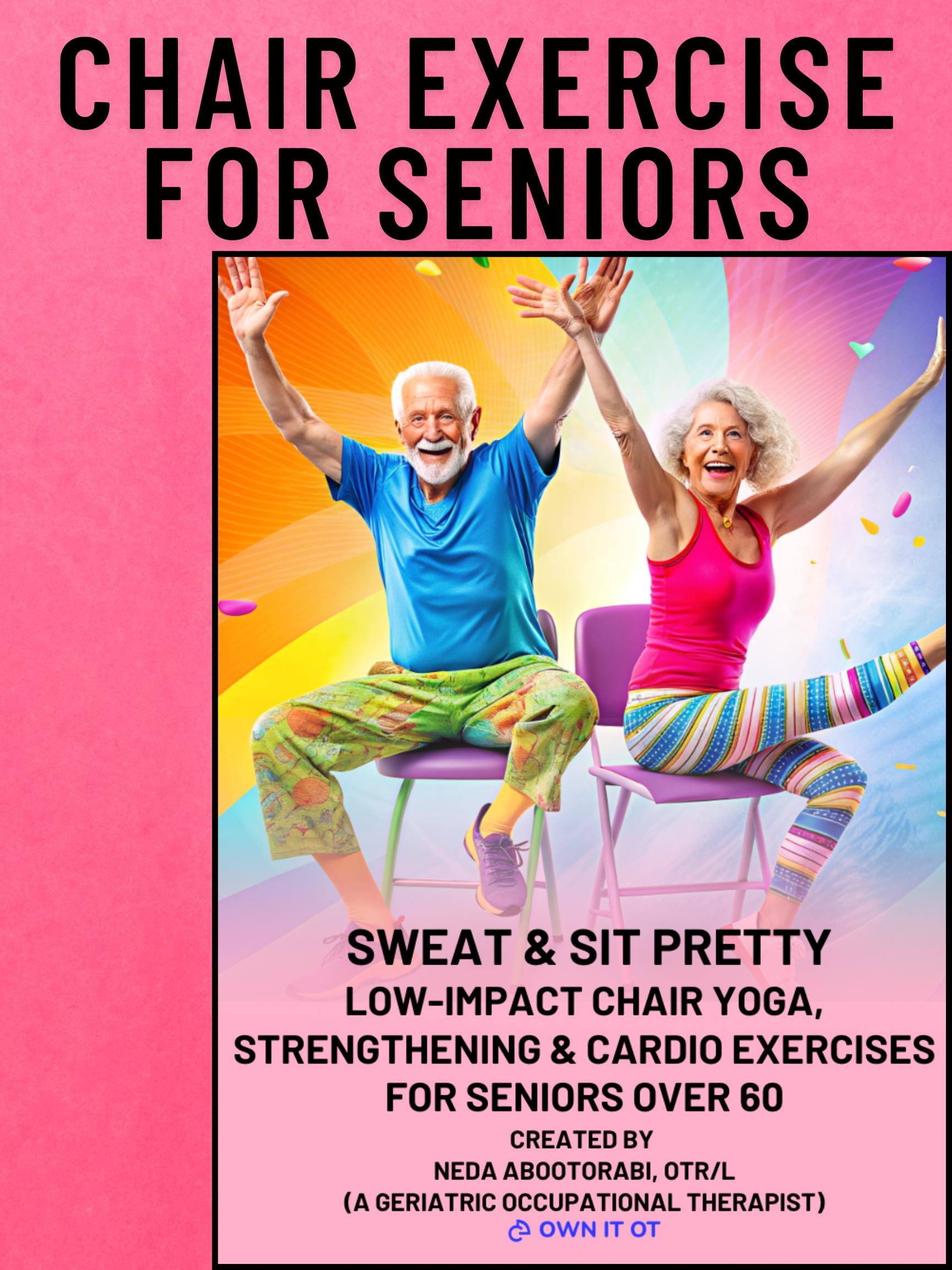Sweat & Sit Pretty: Low-Impact Chair Yoga, Strengthening and Cardio Exercises for Seniors-Chair Fitness Program to Improve Mobility Strength