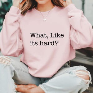 What, like it's hard? | Elle Woods | Legally Blonde | Girl Power What, like it's hard? | Elle Woods  Legally Blonde | Girl Power Woods Shirt