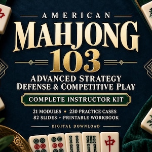 May include: A digital download titled American Mahjong 103 Advanced Strategy Defense & Competitive Play Complete Instructor Kit, featuring 21 modules, 230 practice cases, 82 slides, and a printable workbook, surrounded by ivory mahjong tiles.