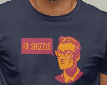 Fo Shizzle, Fo Shizzle T-shirt, cadeau voor papa, vriendje cadeau, cadeau voor hem, Fo Shizzle voor hem, Fo Shizzle Shirt, Fo Shizzle Tee