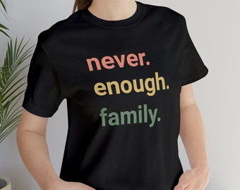 Nooit genoeg familie, retro shirt, familie tee, familie shirt, familie cadeau, familie minnaar, cadeau voor mama, familiereünie tshirt, familiereünie