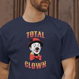 Total Clown Unisex Heavy Cotton Tee, Clown Shirt, Funny Clown Shirt, Clown Tee, Funny Clown Tshirt, Funny Clown Tee, Clown Gift