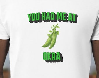 You Had Me At Okra, Okra Lover, Farmer's Market Shirt, Vegetable Lover, Cadeau voor Okra Lover, Vegetarisch
