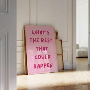 What's the best that could happen Print DIGITAL - Pink Preppy Retro Wall Art Positive Energy Quote Coquette Bar Cart Poster Typography art