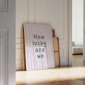 How Lucky Are We Print DIGITAL - Purple Blue Preppy Retro Wall Art Positive Energy Quote Coquette Bar Cart Poster Typography art