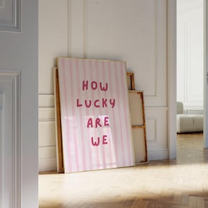 How Lucky Are We Print DIGITAL - Pink Preppy Retro Wall Art Positive Energy Quote Coquette Bar Cart Poster Typography art