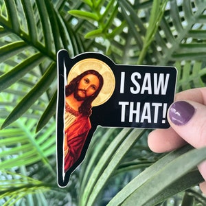 I Saw That Jesus Sticker | Funny Jesus Sticker | Funny I Saw That | Stocking Stuffer | I Saw That Sticker | Jesus Sticker | Jesus Meme
