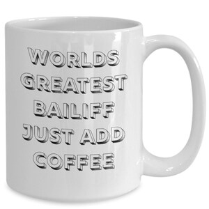 Bailiff Mug, Worlds Greatest Bailiff Coffee Cup, Gifts for A Court Officer