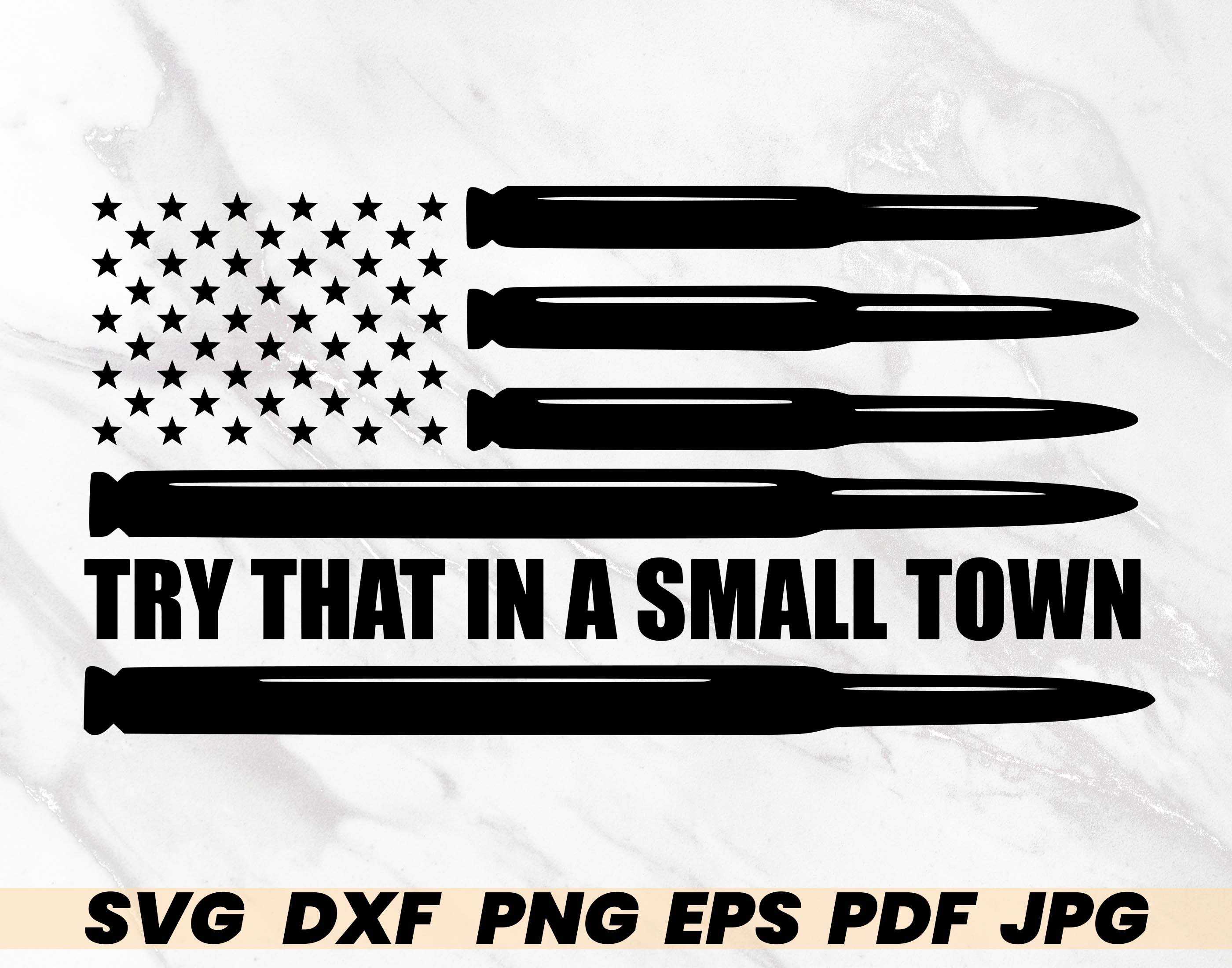 Try That in a Small Town SVG Cut File Instant Download Svg - Etsy Australia