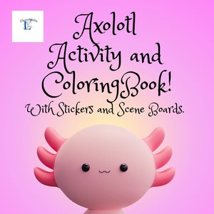 Axolotl Activity and Coloring Book, With Stickers and Scene Boards - Etsy