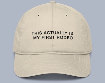 This Actually Is My First Rodeo Organic Baseball Cap | My First Rodeo Eco Dad Hat | Cool Baseball Cap