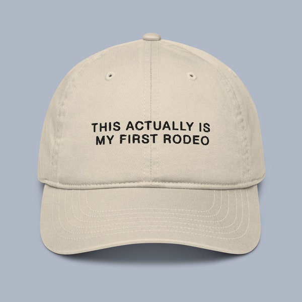 This Actually Is My First Rodeo Organic Baseball Cap | My First Rodeo Eco Dad Hat | Cool Baseball Cap