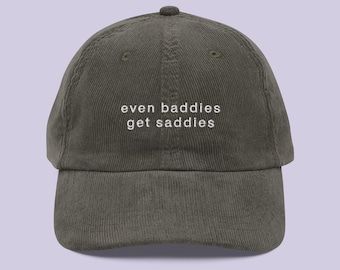 Even Baddies Get Saddies Embroidered Cap, Mental Health Hat, Funny Meme Corduroy Cap