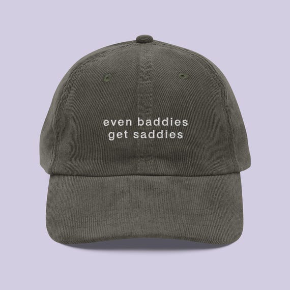 Even Baddies Get Saddies Embroidered Cap, Mental Health Hat, Funny Meme Corduroy Cap